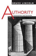 Authority : Construction and Corrosion - Bruce Lincoln