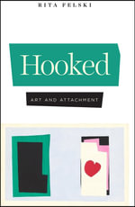 Hooked : Art and Attachment - Rita Felski