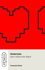 Undertale : Can a Game Give Hope? - Anastasia Salter