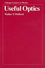 Useful Optics : Chicago Lectures in Physics CLP - Walter T. Welford