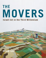 The Movers : Israeli Art in the Third Millennium - Noam Gal
