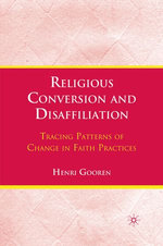Religious Conversion and Disaffiliation : Tracing Patterns of Change in Faith Practices - H. Gooren
