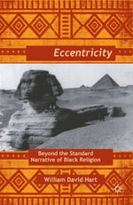 Afro-Eccentricity : Beyond the Standard Narrative of Black Religion - W. Hart