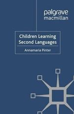 Children Learning Second Languages : Research and Practice in Applied Linguistics - Annamaria Pinter