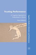 Trusting Performance : A Cognitive Approach to Embodiment in Drama - N. Rokotnitz