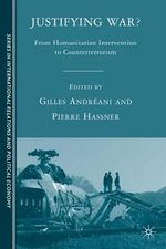Justifying War? : From Humanitarian Intervention to Counterterrorism - G. Andreani