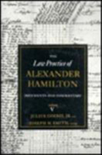 The Law Practice of Alexander Hamilton : Law Practice of Alexander Hamilton - Alastair Hamilton