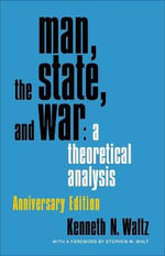 Man, the State, and War : A Theoretical Analysis - Kenneth N. Waltz