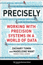 Precisely : Working with Precision Systems in a World of Data - Zachary Tumin
