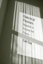 Dialectical Passions : Negation in Postwar Art Theory - Gail Day