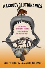 Macroevolutionaries : Reflections on Natural History, Paleontology, and Stephen Jay Gould - Dr. Bruce Lieberman