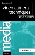Video Camera Techniques : Media Manual - Gerald Millerson