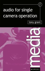 Audio for Single Camera Operation : MEDIA MANUALS - Tony Grant