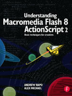 Understanding Macromedia Flash 8 ActionScript 2 : Basic techniques for creatives - Andrew Rapo