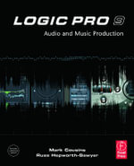 Logic Pro 9 : Audio and Music Production - Mark Cousins