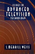 Issues in Advanced Television Technology - S. Merrill Weiss