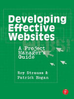 Developing Effective Websites : A Project Manager's Guide - Patrick Hogan