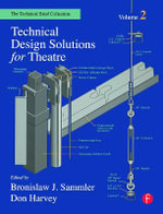 Technical Design Solutions for Theatre : The Technical Brief Collection Volume 2 - Ben Sammler