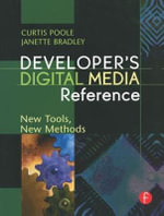 Developer's Digital Media Reference : New Tools, New Methods - Curtis Poole