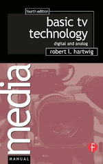 Basic TV Technology : Digital and Analog - Robert L Hartwig