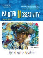 Painter 11 Creativity : Digital Artist's Handbook - Jeremy Sutton