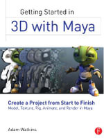 Getting Started in 3D with Maya : Create a Project from Start to Finish¢
