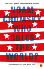 Who Rules the World? - Noam Chomsky