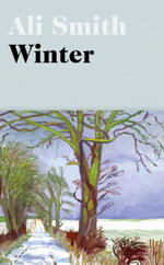 Winter : 'Dazzling, luminous, evergreen' Daily Telegraph - Ali Smith