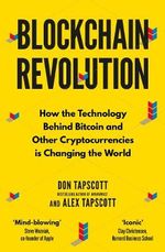 Blockchain Revolution : How the Technology Behind Bitcoin and Other Cryptocurrencies is Changing the World - Don Tapscott