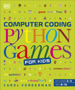 Computer Coding Python Games for Kids : DK Help Your Kids With - Carol Vorderman