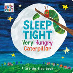 Sleep Tight Very Hungry Caterpillar : A Lift-the-Flap book - Eric Carle