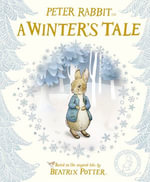 Peter Rabbit: A Winter's Tale : A seasonal bedtime story - Beatrix Potter
