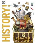 Knowledge Encyclopedia History! : The Past as You've Never Seen it Before - DK