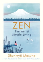 Zen : The Art of Simple Living - Shunmyo Masuno
