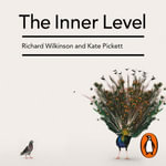 The Inner Level : How More Equal Societies Reduce Stress, Restore Sanity and Improve Everyone's Well-being - Richard Wilkinson