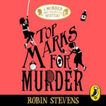 Top Marks For Murder : A Murder Most Unladylike Mystery - Katie Leung