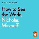How to See the World : Pelican Books - Jonathan Keeble