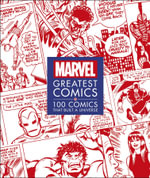 Marvel Greatest Comics : 100 Comics that Built a Universe - Melanie Scott