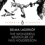 The Wonderful Adventure of Nils Holgersson : Penguin Classics - Mathew Baynton