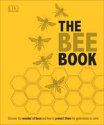 The Bee Book : The Wonder of Bees - How to Protect them - Beekeeping Know-how - Fergus Chadwick