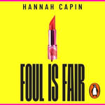 Foul is Fair : a razor-sharp revenge thriller for the #MeToo generation - Emily Lawrence