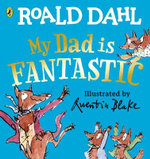 My Dad is Fantastic : The perfect Father's Day gift - Roald Dahl