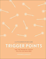 Trigger Points : Use the Power of Touch to Live Life Pain-Free - Amanda Oswald