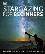 Stargazing for Beginners : Explore the Wonders of the Night Sky - DK