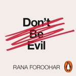 Don't Be Evil : The Case Against Big Tech - Rachel Fulginiti