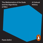 The Mathematics of the Gods and the Algorithms of Men : A Cultural History - Mark Elstob
