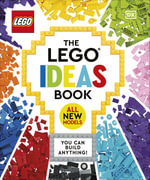 The LEGO Ideas Book New Edition : You Can Build Anything! - Tori Kosara