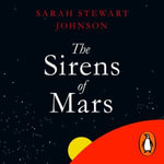 The Sirens of Mars : Searching for Life on Another World - Cassandra Campbell