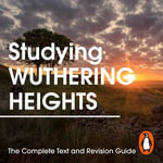 Studying Wuthering Heights : The Complete Text and Revision Guide - Emily Brontë