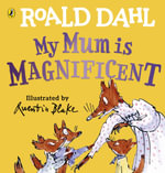 My Mum is Magnificent - Roald Dahl
